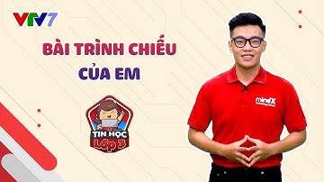 Bài 11: Bài trình chiếu của em | TIN HỌC LỚP 3