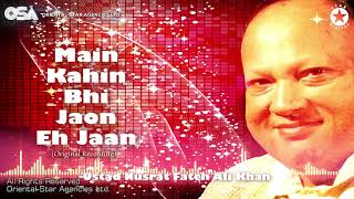 Main Kahin Bhi Jaon Eh Jaan | Ustad Nusrat Fateh Ali Khan | OSA Worldwide
