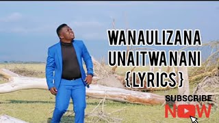 Annoint Amani - WANAULIZANA UNAITWA NANI ( Video Lyrics)