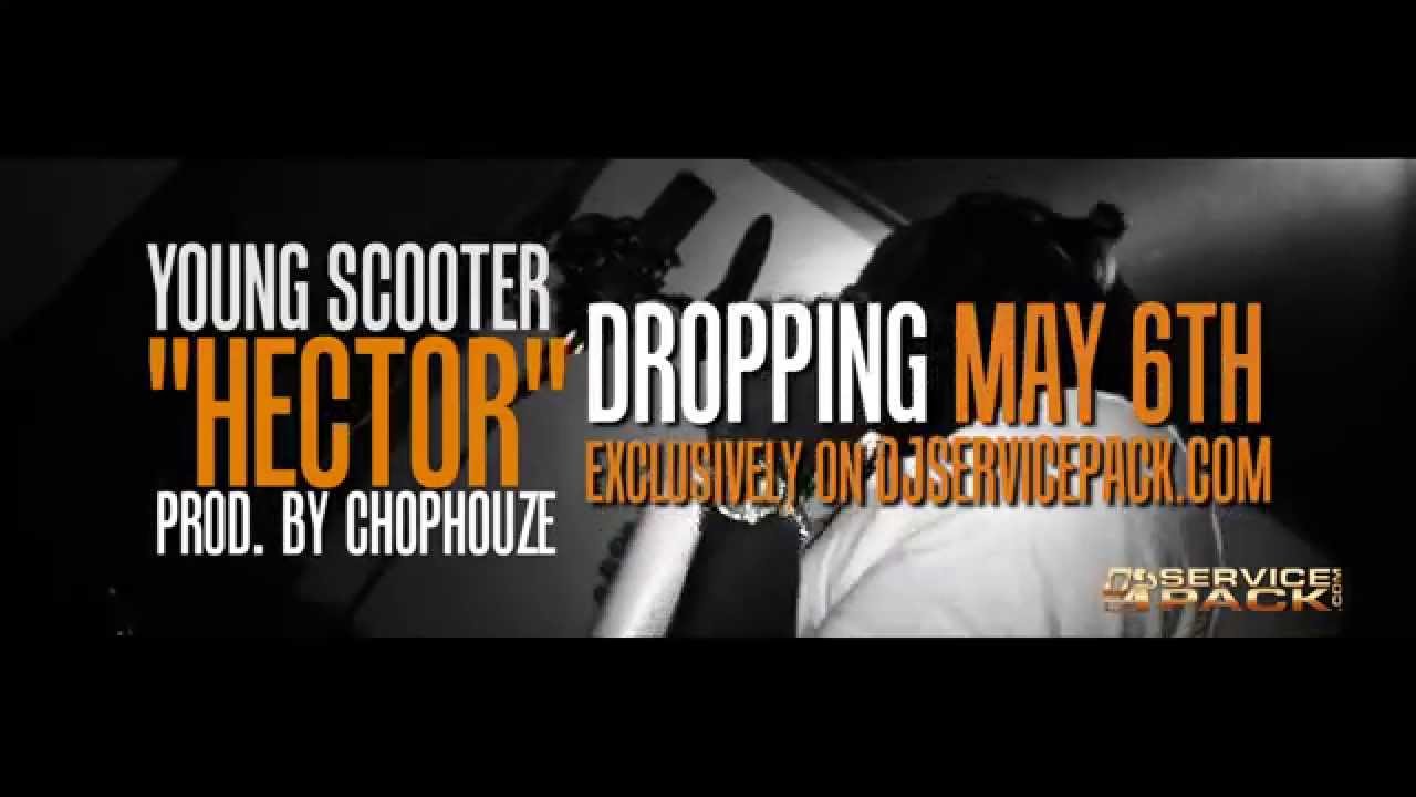 Young Scooter - Hector Dropping May 6th on DJSERVICEPACK.COM
