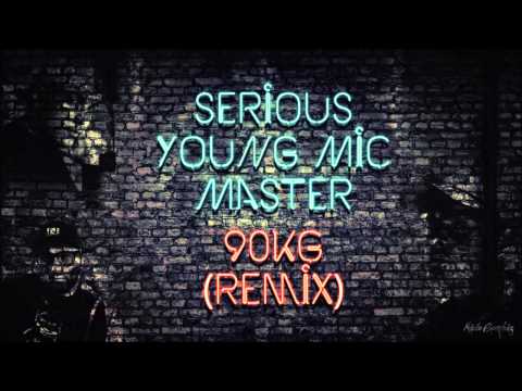 Serious, Young Mic \u0026 Masteri - 90Kg (Remix)