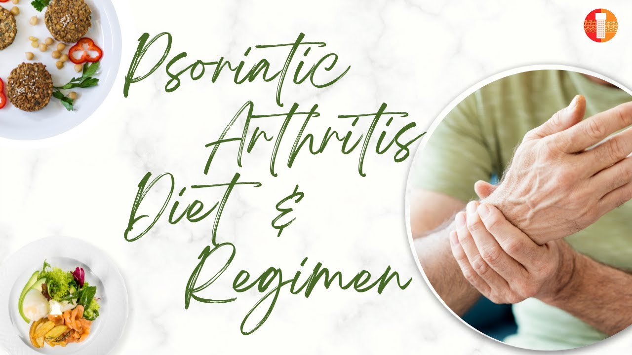 PsorIatic Arthritis DIET & REGIMEN YouTube