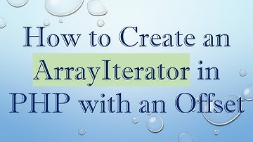 How to Create an ArrayIterator in PHP with an Offset