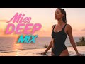 Deep House Music Mix 2026 Vol 11 Mixed By Miss Deep MIX