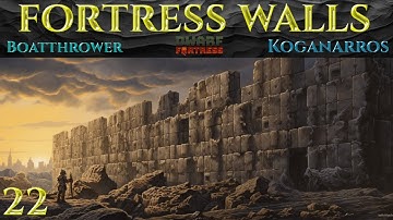 THE FORTRESS WALLS - Lets Play DWARF FORTRESS Gameplay Ep 22
