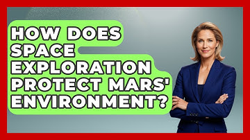How Does Space Exploration Protect Mars