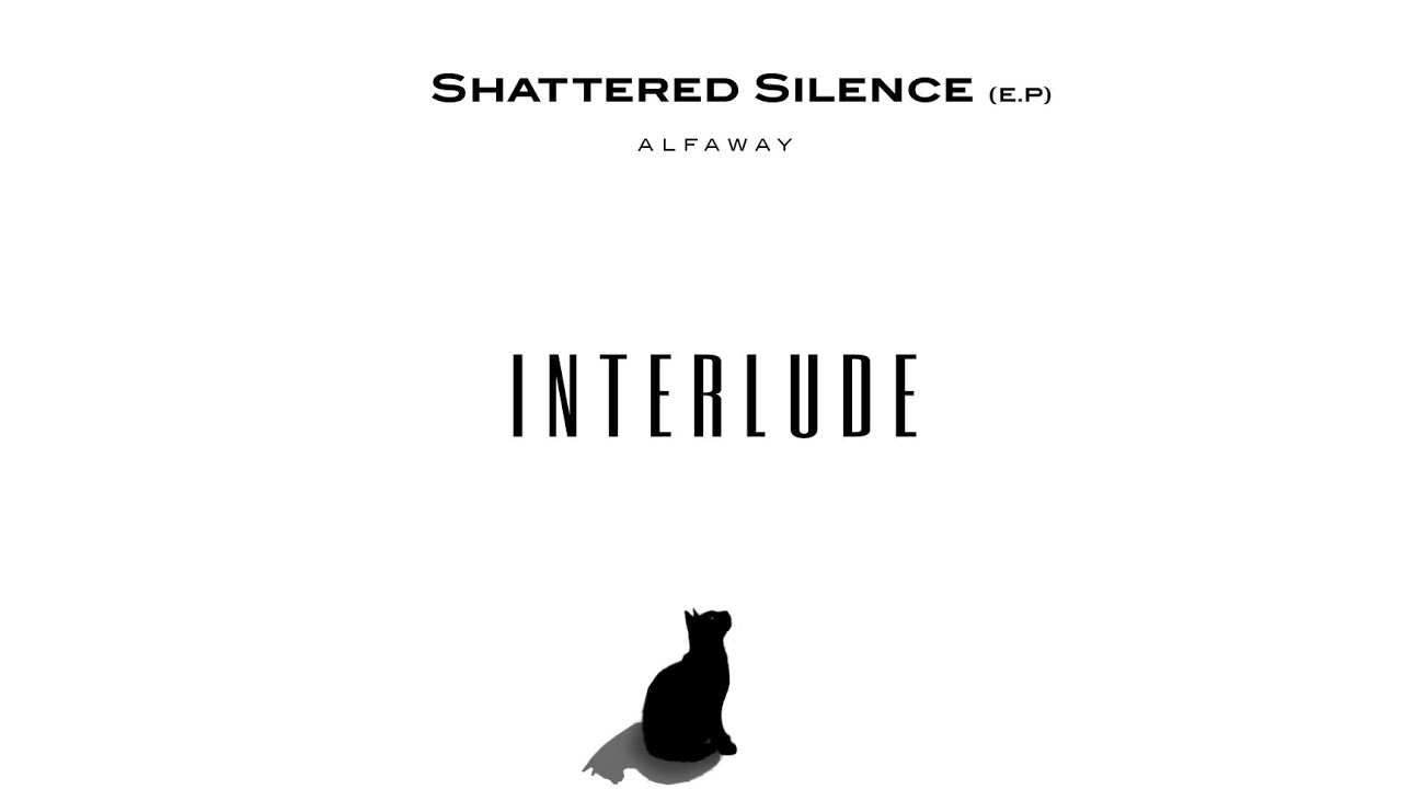 INTERLUDE | SHATTERED SILENCE EP | ALFAWAY | Prod by. NIZZ | COUNTER CULTURE