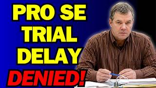Pro Se Defendant Says He’s NOT Ready for Trial… Judge Denies Delay!