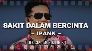 IPANK - Sakit Dalam Bercinta(Official Music Lirik)