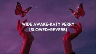 Wide Awake-Katy Perry-[slowed reverb]