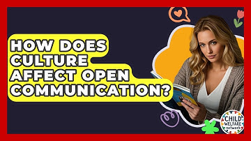 How Does Culture Affect Open Communication? - Child Welfare Network