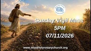 Sunday Vigil Mass 5PM - 07/11/26
