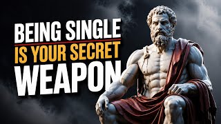 Being Single Is Your Secret Weapon | STOICISM