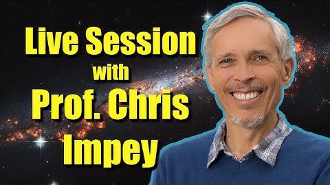 December 04th, 2025 Live Astronomy Q&A Session with Prof. Chris Impey