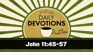 John 11:45-57 // Daily Devotions with Pastor Mike