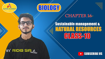 Class 10 Chapter 16: A Guide to Sustainable Management of Natural Resources by Aspire Academy