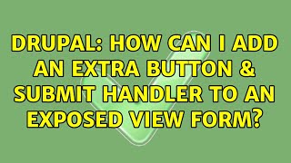 Drupal: How can I add an extra button & submit handler to an exposed view form? (2 Solutions!!) Wealth