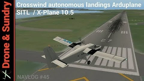 Crosswind Landing Arduplane SITL X-Plane 10 Viking Air Twin Otter Navlog #45