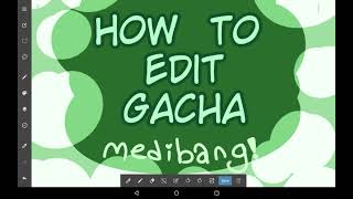 How To Edit Gacha In Medibang Paint!!