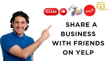 How to Share a Business with Friends on Yelp