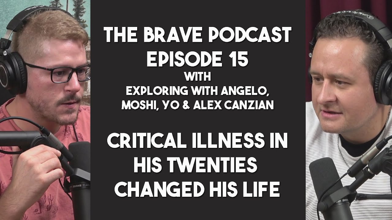 The Brave Podcast -  Critical Illness in his 20s Changed his Life Forever w/ Alex Canzian | Ep.15