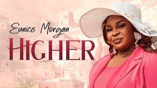 EUNICE MORGAN | HIGHER  | OFFICIAL VIDEO