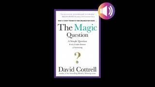 Magic Question: A Simple Question Every Leader Dreams of Answering - David Cottrell