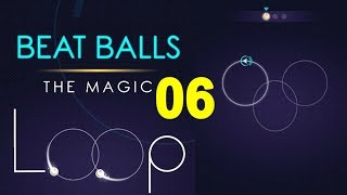 Beat Balls 06. The Magic Loop
