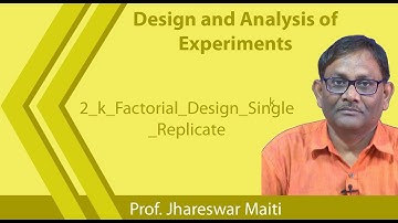 Lecture 38 : 2_k_Factorial_Design_Single_Replicate