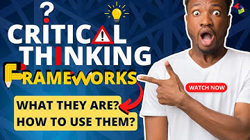 Critical Thinking Frameworks: What They Are? How to Use Them?