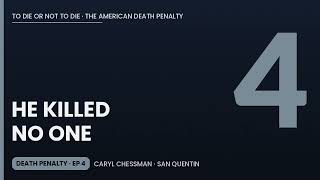 Caryl Chessman and San Quentin: California's Death Penalty Fight | To Die or Not to Die | Ep 4