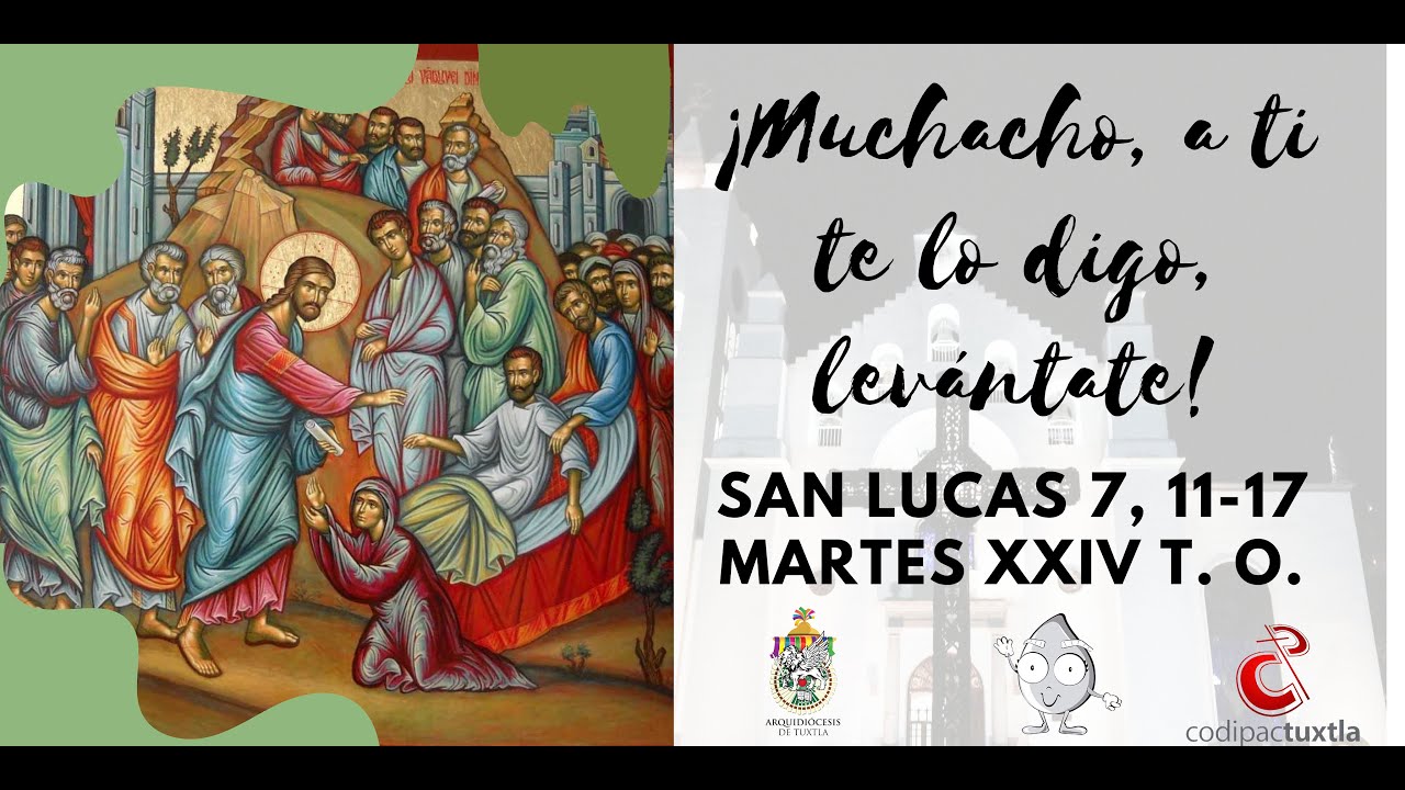Evangelio del día San Lucas 7, 11-17 Martes XXIV T. O. 2023-09-19 Mons ...