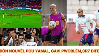 Bòn NOUVÈL POU YAMAL aprè anpil Dout, ka Gavi a sanble pi grav, CR 7 frape fò
