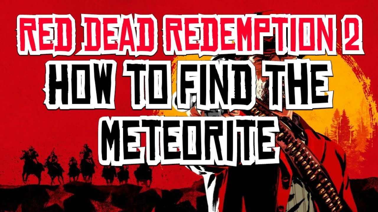 Red Dead Redemption 2 - Meteorite Location - (How to find the Meteorite ...