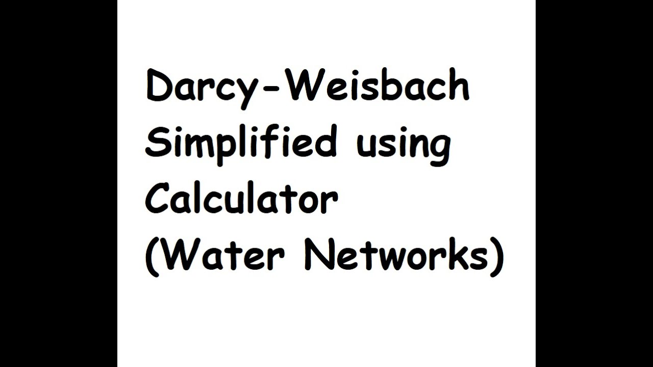 Darcy weisbach simplified using calculator water networks youtube