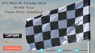 DFS NASCAR Raceday Show - All Star Race @ Texas Motor Speedway