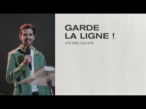 Garde la ligne! | Matthieu Legouis | Église Hillsong