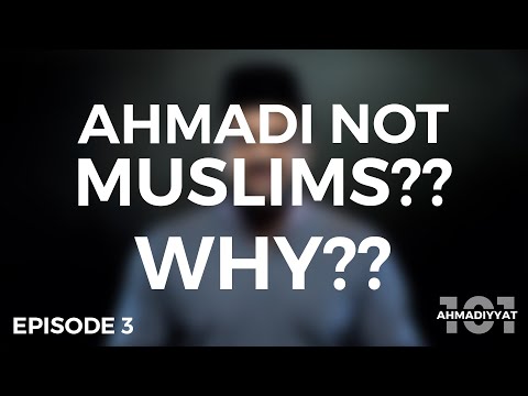 Why are Ahmadis declared non-Muslims?? | Ahmadiyyat 101 | Episode 3