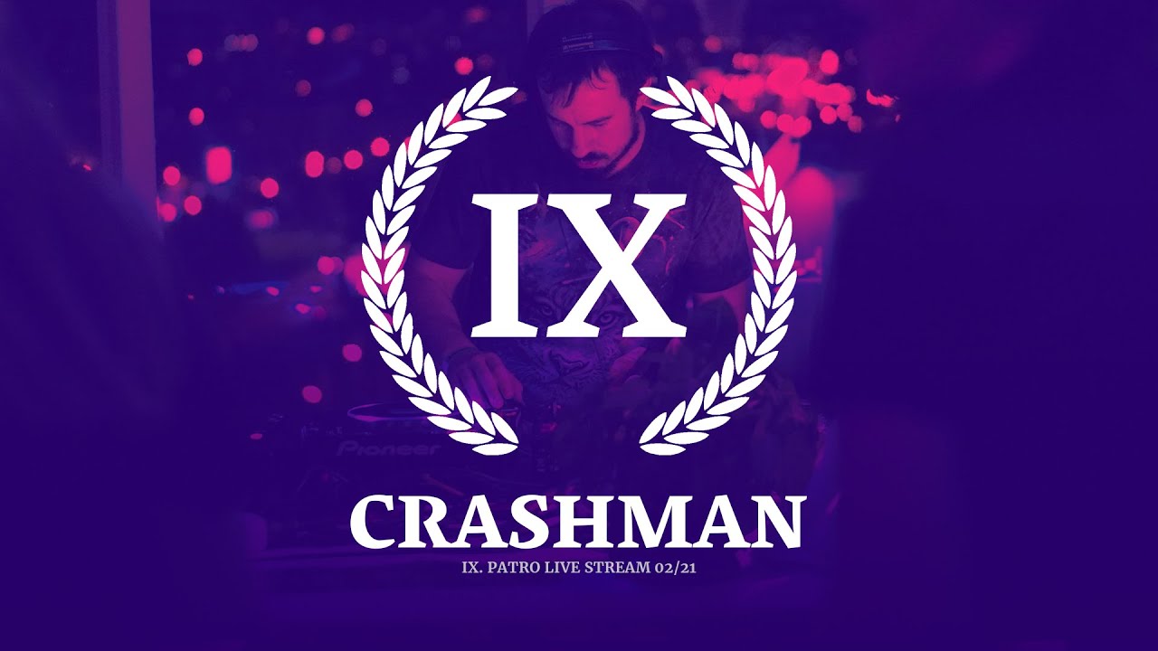 IX. Patro Stream - CrashMan