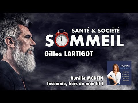 *SOMMEIL, SANTÉ § SOCIÉTÉ* avec Gilles LARTIGOT / Insomnie, hors de mon lit ! Aurélie MONTIN