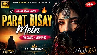 New Balochi Viral Song 2026 Parat Bisay Mein Full Song Tiktok Viral Balochi Song Sajjan Studio