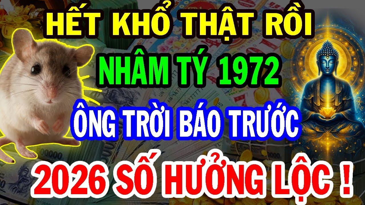 Chúc Mừng Tuổi Nhâm Tý 1972 Năm 2026 Đổi Vận Giàu To, Kẻ từng coi thường bạn giờ không với tới!
