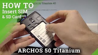 How to Insert SIM and SD Card in ARCHOS 50 Titanium 4G