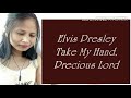 FILIPINA REACTS TO ELVIS PRESLEY - TAKE MY HAND, PRECIOUS LORD