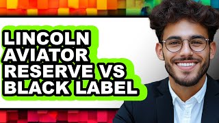 Lincoln Aviator Reserve vs Black Label - Full Comparison