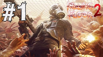 Killing Floor 2 Walkthrough Part 1 NO COMMENTARY Attempt 1 Gameplay Lets Play Review