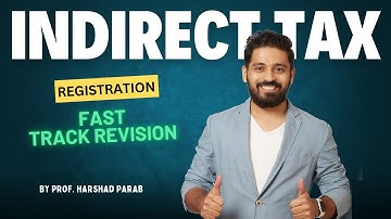Registration Fast-Track Revision | Indirect Taxation | TYBAF by Harshad Parab