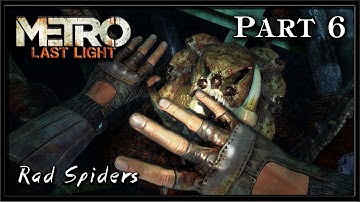 Metro Last Light (Ranger Mode) PC Gameplay HD Part 6 - Rad Spiders