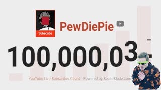 PEWDIEPIE HITTING 100 MILLION SUBSCRIBERS
