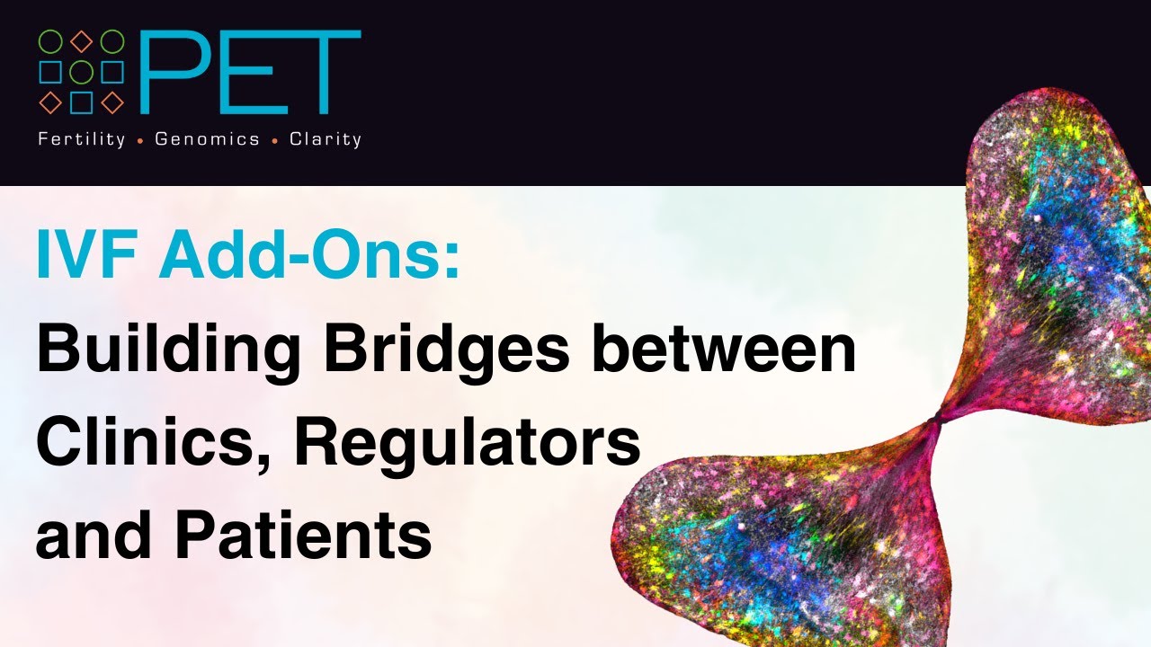 IVF Add-Ons: Building Bridges between Clinics, Regulators and Patients